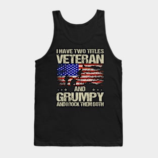 I Have Two Titles Veteran And Grumpy Funny Dad Papa Grandpa Tank Top